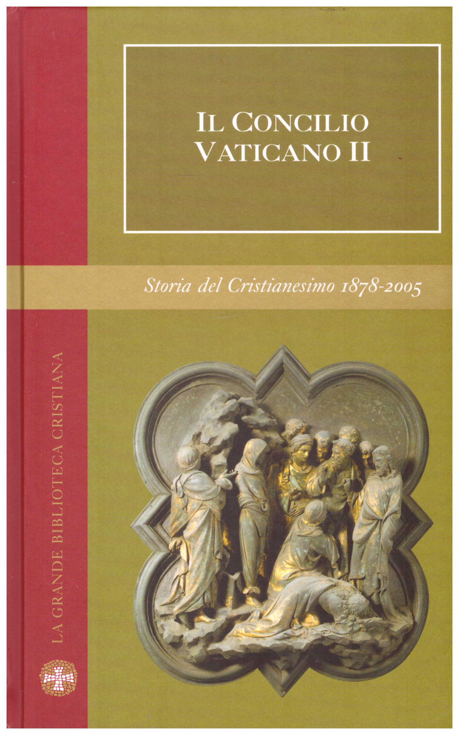 Il Concilio Vaticano II. Collana: La grande Biblioteca Cristiana. Storia del Cristianesimo 1878 - 2005